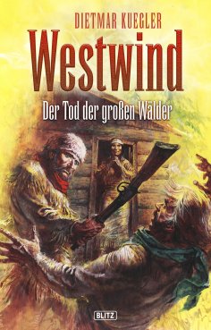 eBook: Dietmar Kueglers Westwind 01: Der Tod der grossen Wälder