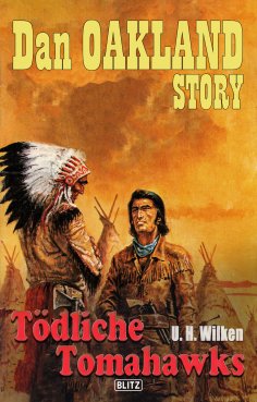 eBook: Dan Oakland Story 20: Tödliche Tomahawks