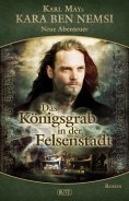 eBook: Kara Ben Nemsi - Neue Abenteuer 08: Das Königsgrab in der Felsenstadt