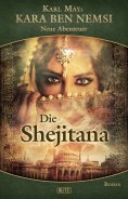 eBook: Kara Ben Nemsi - Neue Abenteuer 10: Die Shejitana