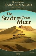 eBook: Kara Ben Nemsi - Neue Abenteuer 14: Die Stadt am Toten Meer