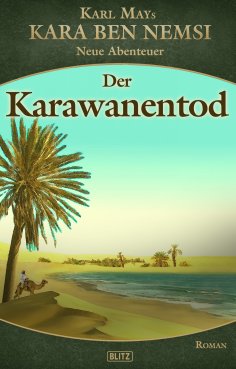 eBook: Kara Ben Nemsi - Neue Abenteuer 17: Der Karawanentod