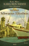 eBook: Kara Ben Nemsi - Neue Abenteuer 21: Schwarzes Elfenbein