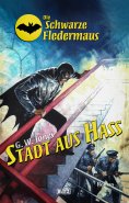 eBook: Die schwarze Fledermaus 53: Stadt aus Hass