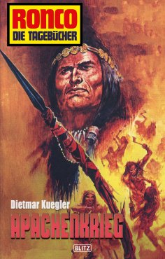 eBook: Ronco - Die Tagebücher 04 - Apachenkrieg