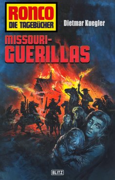 eBook: Ronco - Die Tagebücher 18: Missouri-Guerillas