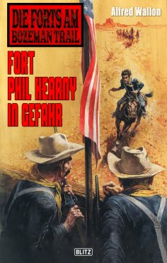 eBook: Die Forts am Bozeman Trail 05: Fort Phil Kearny in Gefahr