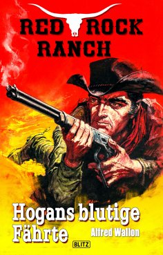 eBook: Red Rock Ranch 01: Hogans blutige Fährte