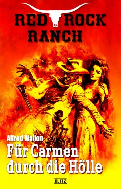 eBook: Red Rock Ranch 03: Für Carmen durch die Hölle