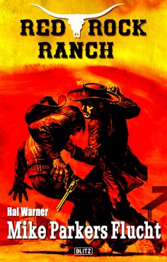 eBook: Red Rock Ranch 04: Mike Parkers Flucht