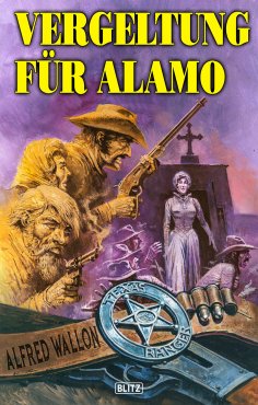 eBook: Texas Ranger 06: Vergeltung für Alamo