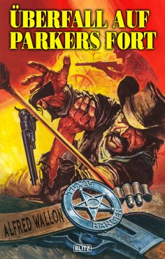 eBook: Texas Ranger 07: Überfall auf Parkers Fort