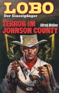 eBook: Lobo - Der Einzelgänger 09: Terror im Johnson County