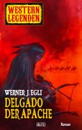 eBook: Arizona Legenden 01: Delgado, der Apache