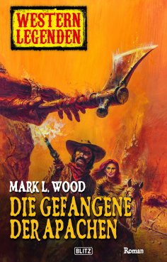 eBook: Western Legenden 03: Gefangene der Apachen