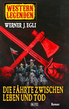 eBook: Western Legenden 07: Die Fährte zwischen Leben und Tod