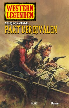 eBook: Western Legenden 14: Pakt der Rivalen