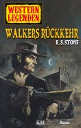 eBook: Western Legenden 18: Walkers Rückkehr