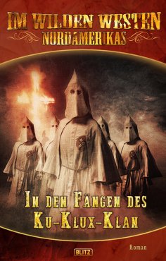 eBook: Im wilden Westen Nordamerikas 04: In den Fängen des Ku-Klux-Klan