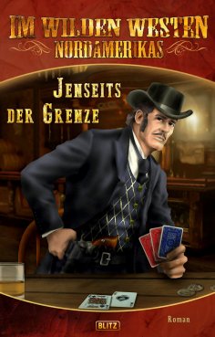 eBook: Im wilden Westen Nordamerikas 11: Jenseits der Grenze