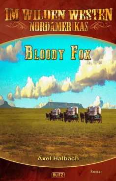 eBook: Im wilden Westen Nordamerikas 17: Bloody Fox