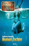 eBook: Raumschiff Promet - Die Abenteuer der Shalyn Shan 15: Neptuns Tochter