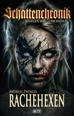 eBook: Schattenchronik - Gegen Tod und Teufel 17: Rachehexen