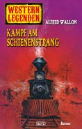 eBook: Western Legenden 34: Kampf am Schienenstrang