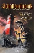 eBook: Schattenchronik - Gegen Tod und Teufel 06: Die Stadt am Meer