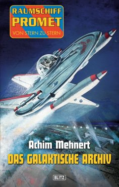 eBook: Raumschiff Promet - Von Stern zu Stern 17: Das galaktische Archiv