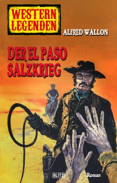 eBook: Western Legenden 43: Der El-Paso-Salzkrieg