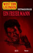 eBook: Western Legenden 44: Ein freier Mann