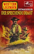 eBook: Western Legenden 51: Der sprechende Draht