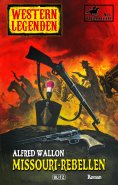 eBook: Western Legenden 57: Missouri-Rebellen: Quantrill - Band 01