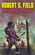 eBook: Robert S. Field 01: Das harte Gesetz