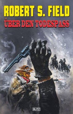 eBook: Robert S. Field 02: Über den Todespass