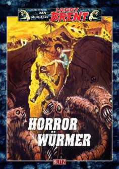 eBook: Larry Brent Classic 047: Horrorwürmer