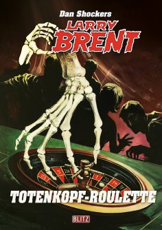 eBook: Larry Brent Classic 082: Das Totenkopf-Roulette