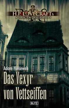 eBook: Lovecrafts Schriften des Grauens 16: Das Vexyr von Vettseiffen