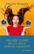 ebook: Von Zeit zu Zeit bin ich ganz normal verrückt