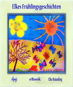 eBook: Elkes Frühlingsgeschichten