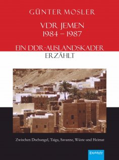 eBook: VDR Jemen 1984-1987 – ein DDR-Auslandskader erzählt