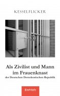 eBook: Als Zivilist und Mann im Frauenknast der Deutschen Demokratischen Republik