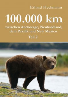 eBook: 100.000 km zwischen Anchorage, Neufundland, dem Pazifik und New Mexico - Teil 2