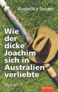 ebook: Wie der dicke Joachim sich in Australien verliebte