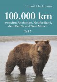 eBook: 100.000 km zwischen Anchorage, Neufundland, dem Pazifik und New Mexico - Teil 3