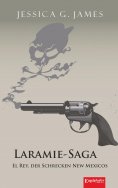 eBook: Laramie-Saga (6): El Rey, der Schrecken New Mexicos