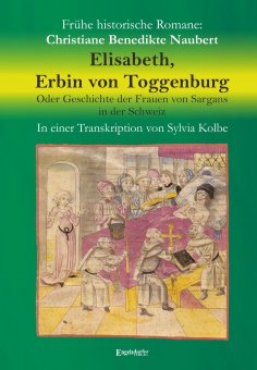 eBook: Elisabeth, Erbin von Toggenburg. Oder Geschichte der Frauen von Sargans in der Schweiz