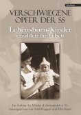 eBook: Verschwiegene Opfer der SS. Lebensborn-Kinder erzählen ihr Leben
