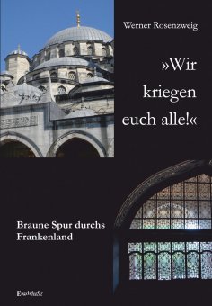 eBook: »Wir kriegen euch alle!« Braune Spur durchs Frankenland